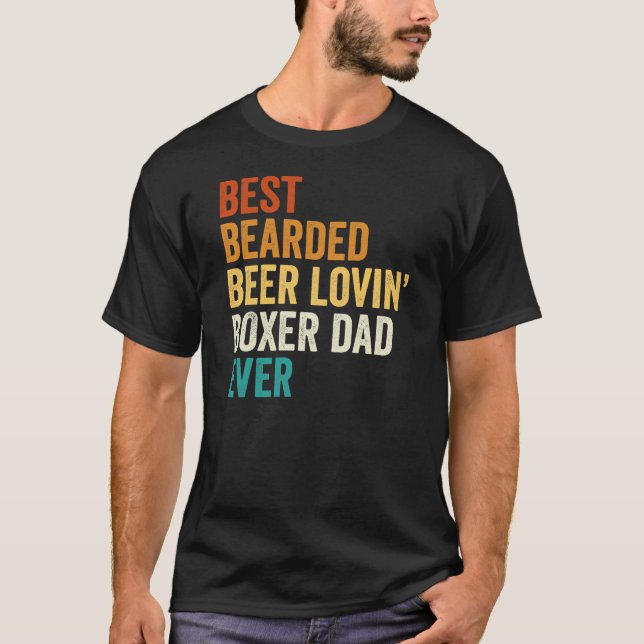 Best Bearded Beer Loving Boxer Dad Ever T-Shirt (Front)