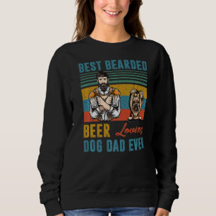 Best Bearded Beer Loving Dog Dad Ever Yorkshire Te Sweatshirt