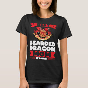 best bearded dragon mom ever lizards T-Shirt
