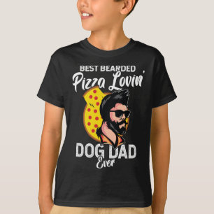 Best Bearded Pizza Loving Dog Dad Ever - Father's T-Shirt