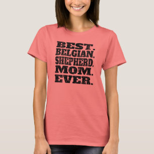 Best Belgian Shepherd Mum Ever T-Shirt