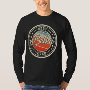 Best Belka Ever funny saying first name Belka T-Shirt
