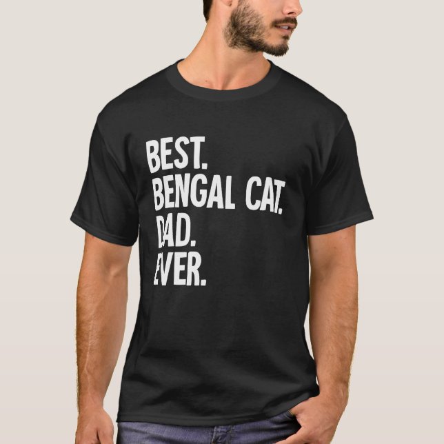 Best Bengal Cat Dad Ever T-Shirt (Front)