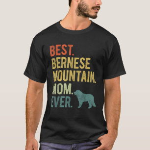 Best Bernese Mountain Mum Ever Dog Lovers Mother s T-Shirt