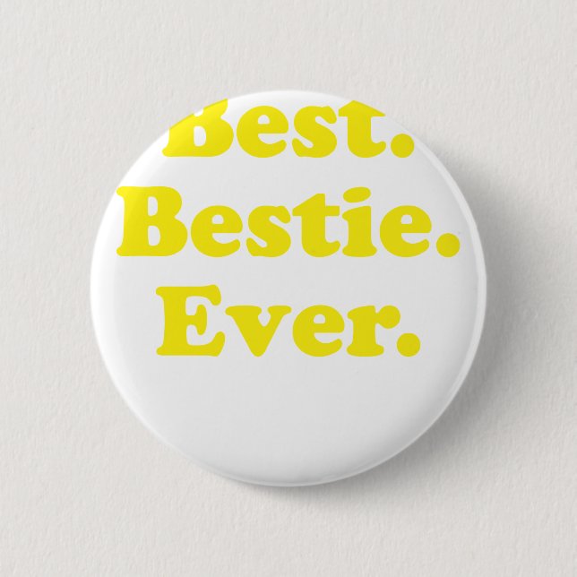 Best Bestie Ever 6 Cm Round Badge (Front)
