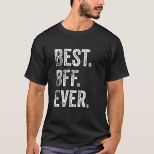 Best Bff Ever Funny Matching Birthday Present T-Shirt