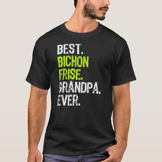 Best Bichon Frise Grandpa Ever Dog Lover  T-Shirt (Front)