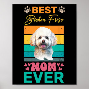 Best Bichon Frise Mum Ever Dog Lover Mum  Poster