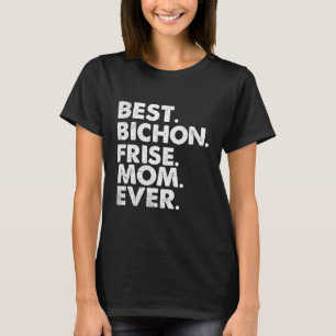 Best Bichon Frise Mum Ever Funny Vintage Dog T-Shirt