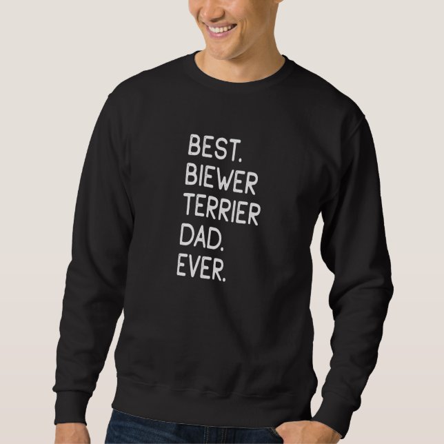 Best Biewer Terrier Dad Ever Sweatshirt (Front)