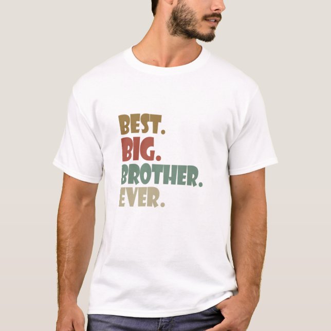 Best Big Brother Ever Older Sibling Teenager Gift T-Shirt (Front)