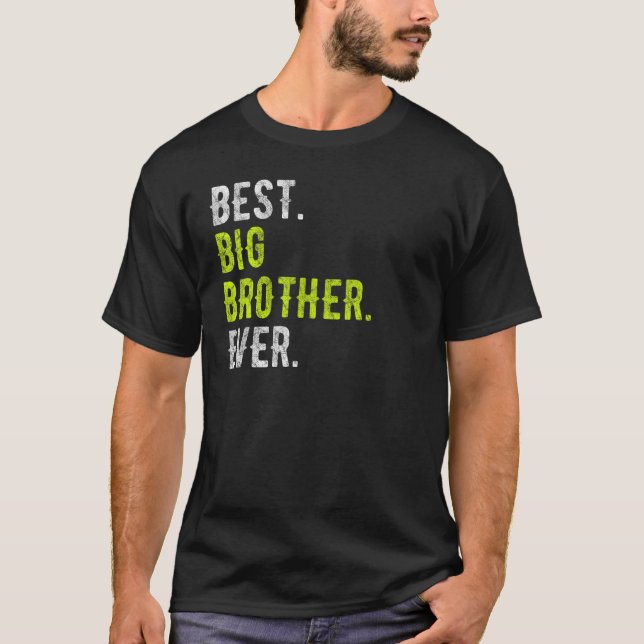 Best Big Brother Ever Teenager Older Sibling for B T-Shirt (Front)