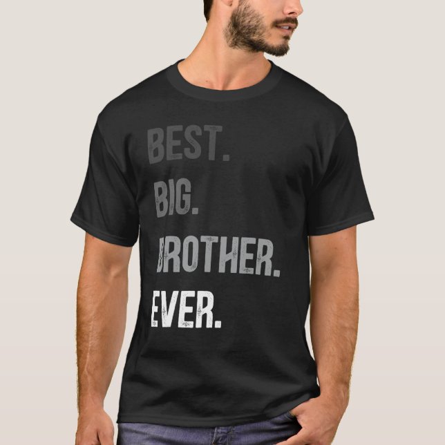 Best Big Brother Ever Teenager Older Sibling For B T-Shirt (Front)