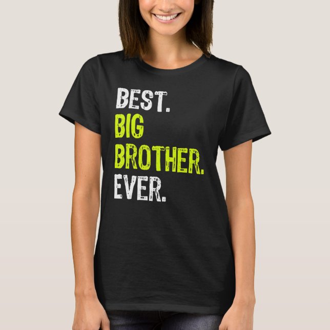 Best Big Brother Ever Teenager Older Sibling for B T-Shirt (Front)