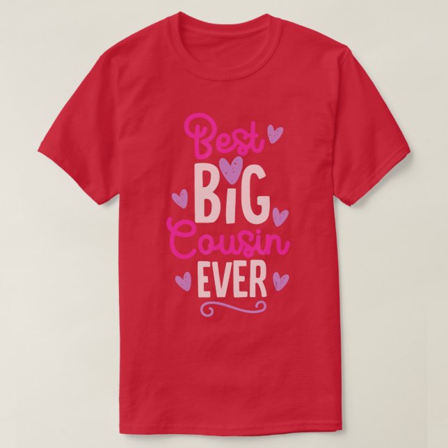 Best Big Cousin Ever For Girls And Boys  T-Shirt (Design Front)