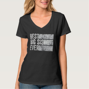Best Big Sis Ever Big Sister Funny Sibling Vintage T-Shirt