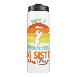 Best Big Sister By Par Father's Day Golf Shirt Thermal Tumbler