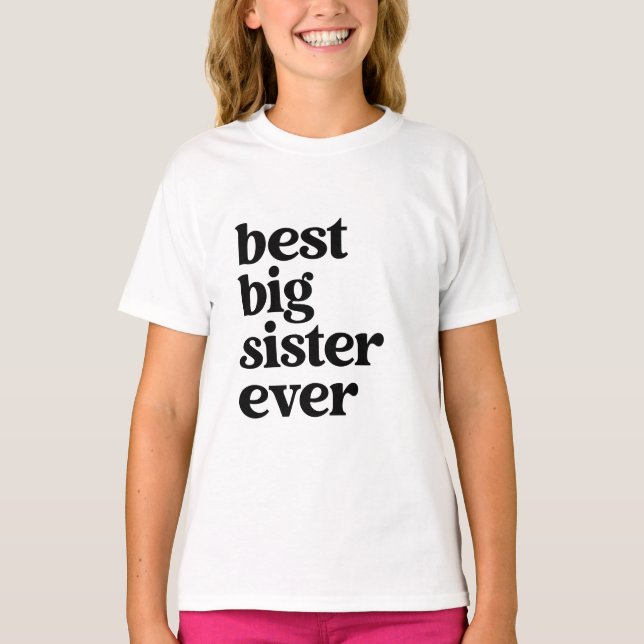 Best Big Sister Ever Black & White Text Girls T-Shirt (Front)