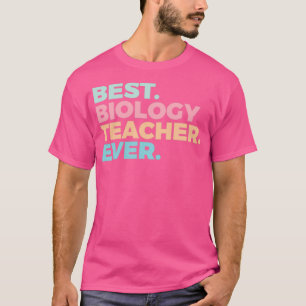 Best Biology Teacher Ever Biologist Education 2 T-Shirt