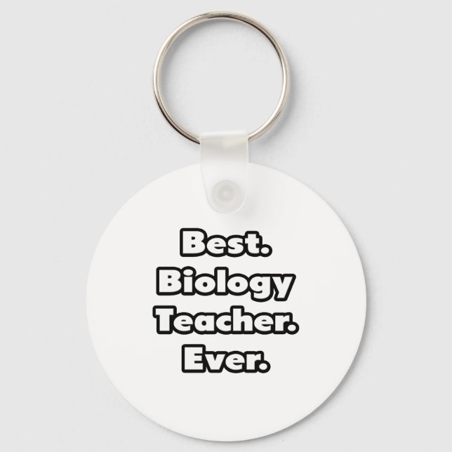 Best. Biology Teacher. Ever. Key Ring (Front)