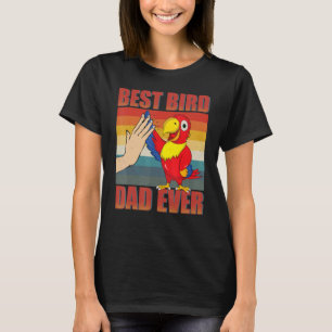 Best Bird Dad Ever Zookeeper Birdwatcher Parrot T-Shirt