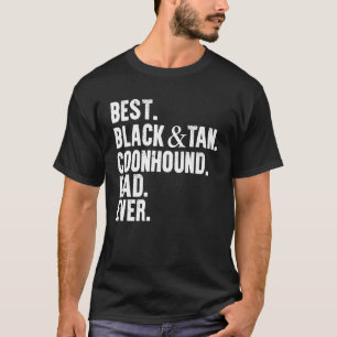 Best Black and Tan Coonhound Dad Ever Dog Owner F T-Shirt