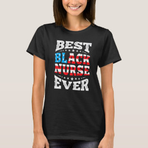 Best Black Nurse Ever 4th Fourth Of July Usa Ameri T-Shirt