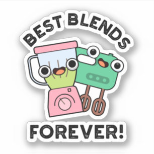 Best Blends Forever Funny BFF Pun 
