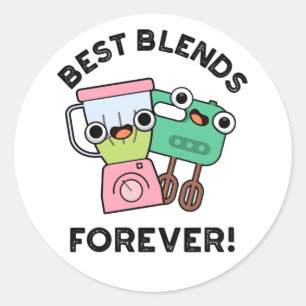 Best Blends Forever Funny BFF Pun  Classic Round Sticker