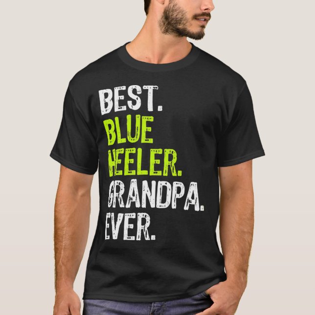 Best Blue Heeler Grandpa Ever Dog Lover T-Shirt (Front)