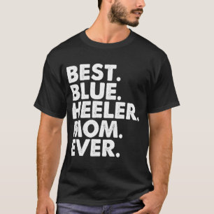 Best Blue Heeler Mum Ever  Vintage Dog Mother Day T-Shirt