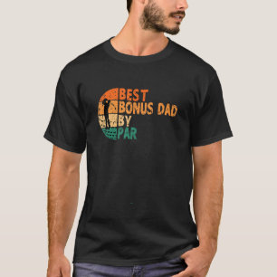 Best Bonus Dad By Par Golf Father s Day Golfing T-Shirt