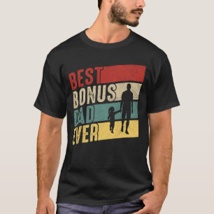 Best Bonus Dad Ever Father's Day Bonus Dad  T-Shirt