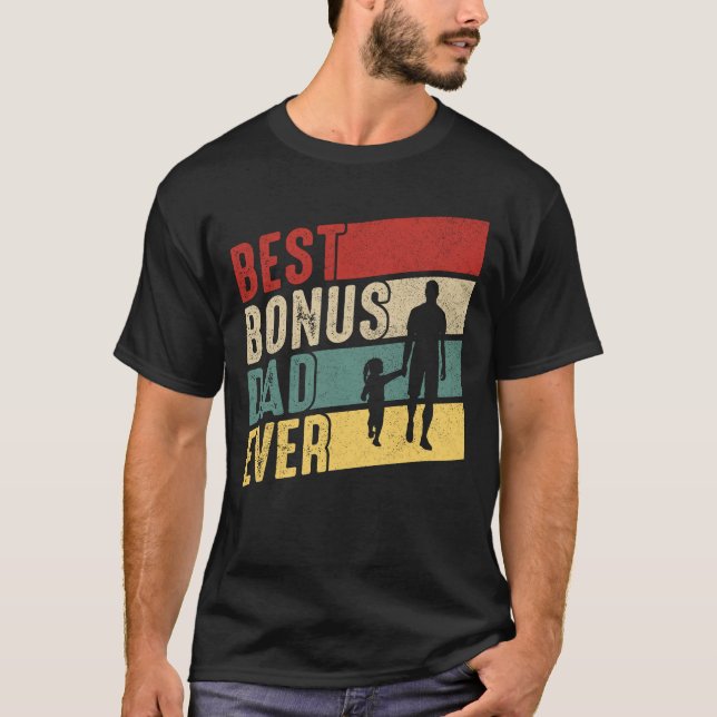 Best Bonus Dad Ever Father's Day Bonus Dad  T-Shirt (Front)