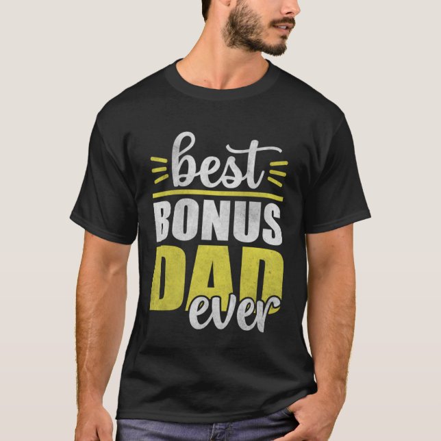Best Bonus Dad Ever for Fathers Day  4 T-Shirt (Front)