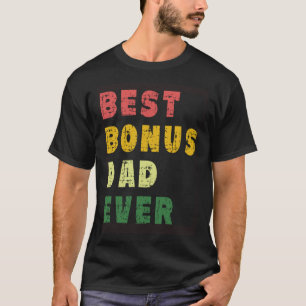 Best Bonus Dad Ever From Daughter or Son for Stepd T-Shirt