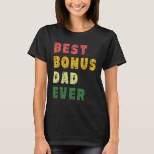 Best Bonus Dad Ever From Daughter or Son for Stepd T-Shirt