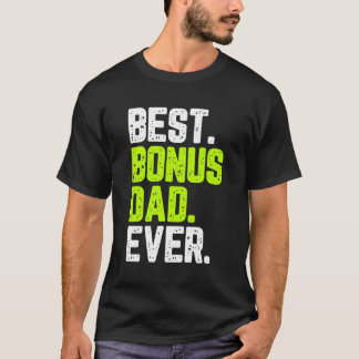 Best Bonus Dad Ever Funny Quote Gift Step-Father T-Shirt