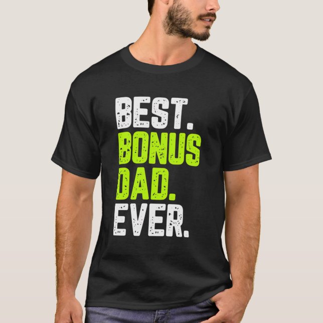 Best Bonus Dad Ever Funny Quote Gift Step-Father T-Shirt (Front)