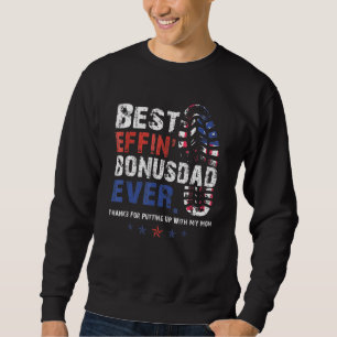 Best Bonus Dad Ever Thanks For Putting Up With My Sweatshirt