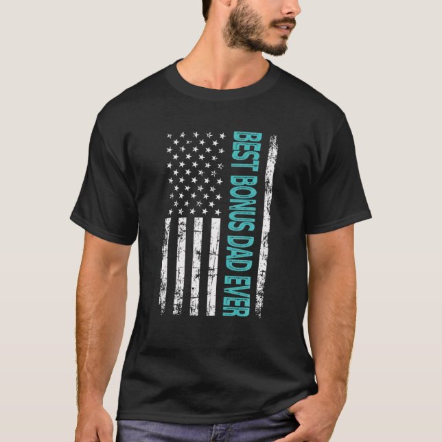 Best Bonus Dad Ever US American Flag Gift For Fath T-Shirt (Front)
