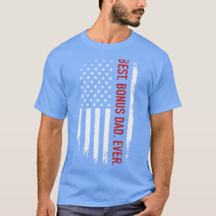 Best bonus dad ever with us american  for fathers  T-Shirt