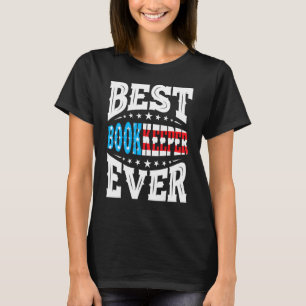 Best Bookkeeper Ever 4th Fourth Of July Usa Americ T-Shirt