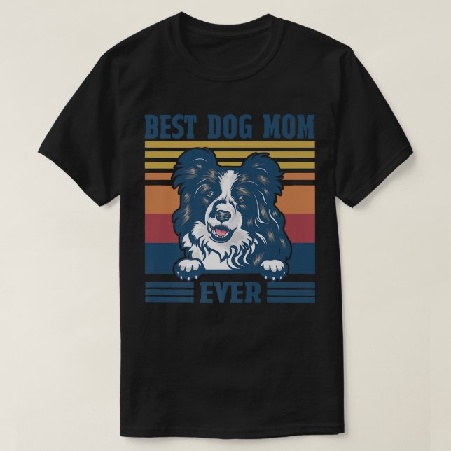 Best Border Collie Mom Ever Funny Dog Mom Mother's T-Shirt (Design Front)
