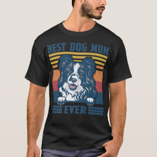 Best Border Collie Mom Ever Funny Dog Mom Mother's T-Shirt