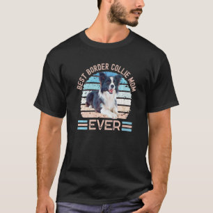 Best Border Collie Mum Ever Dog Mother's Day T-Shirt