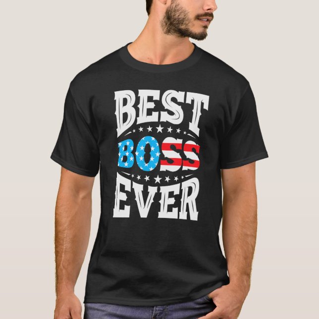 Best Boss Bosses Ever 4th Fourth Of July Usa Ameri T-Shirt (Front)