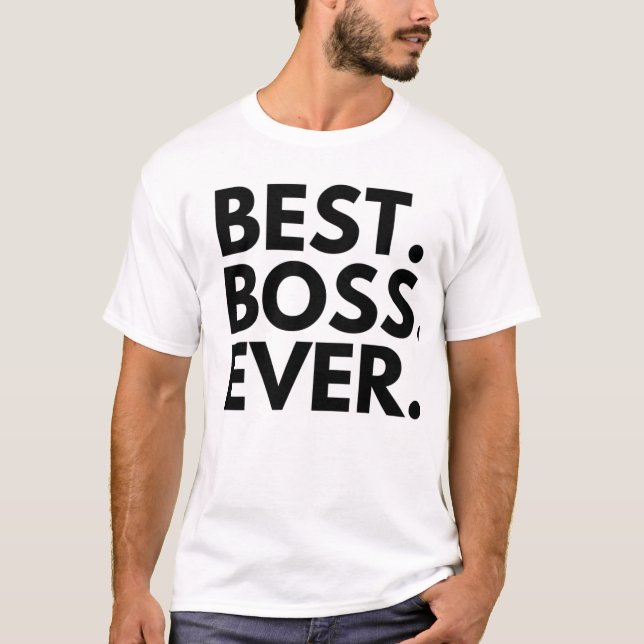BEST BOSS EVER T-Shirt (Front)