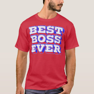 Best Boss Ever T-Shirt