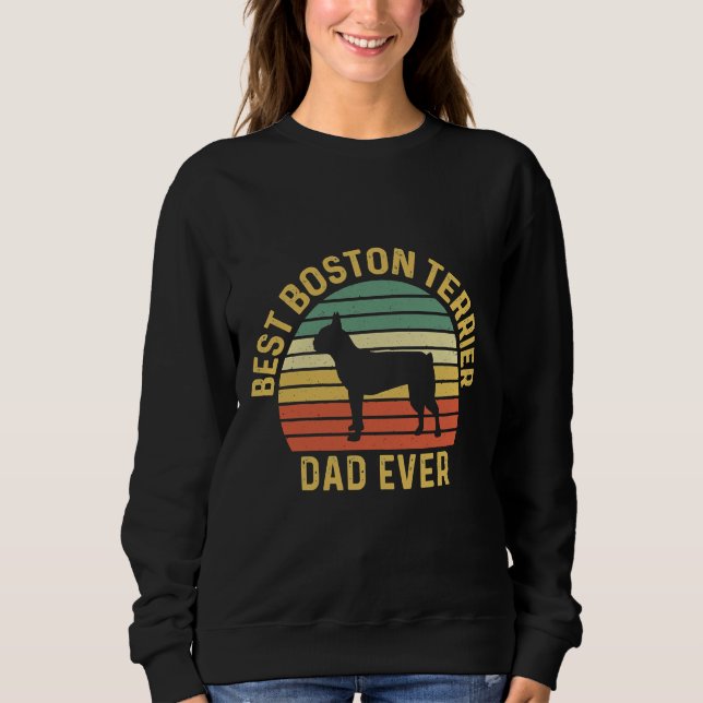 Best Boston Terrier Dad Ever       Sweatshirt (Front)